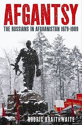 Afgantsy: The Russians In Afghanistan, 1979-1989