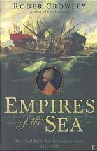Empires Of The Sea: The Final Battle For The Mediterranean, 1521-1580