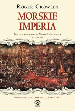 Morskie imperia. Batalia o panowanie na Morzu Śródziemnym 1521-1580