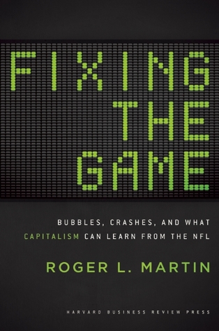 Fixing the Game: Bubbles, Crashes, and What Capitalism Can Learn from the NFL (2011)