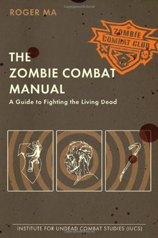 The Zombie Combat Manual: A Guide to Fighting the Living Dead (2010)