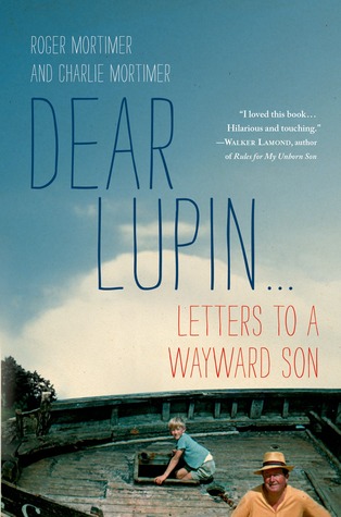 Dear Lupin: Letters to a Wayward Son (2011)