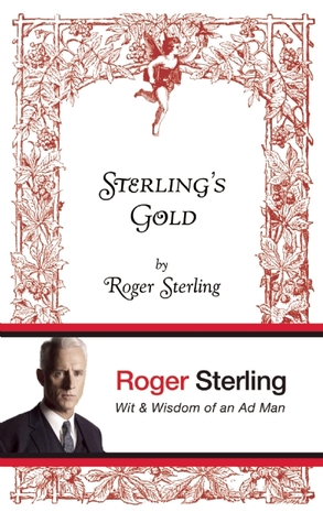Sterling's Gold: Wit and Wisdom of an Ad Man (2010)