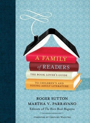 A Family of Readers: The Book Lover's Guide to Children's and Young Adult Literature (2010)