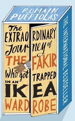 The Extraordinary Journey of the Fakir Who Got Trapped in an IKEA Wardrobe: A novel (2013)