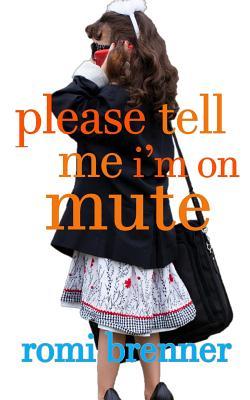 Please Tell Me I'm on Mute (2012)