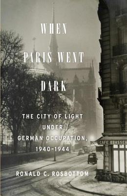 When Paris Went Dark: The City of Light Under German Occupation, 1940-1944 (2014)
