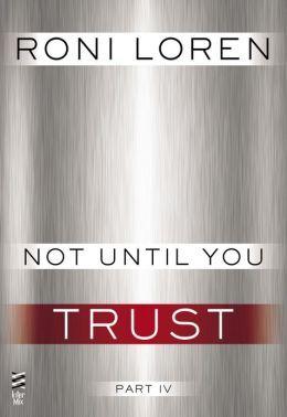 Not Until You Part IV: Not Until You Trust