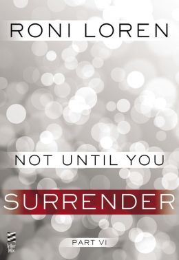 Not Until You Part VI: Not Until You Surrender (2013)