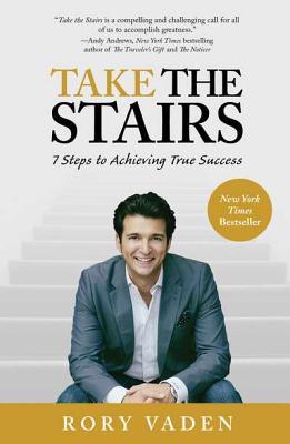 Take the Stairs: 7 Steps to Achieving True Success (2012)