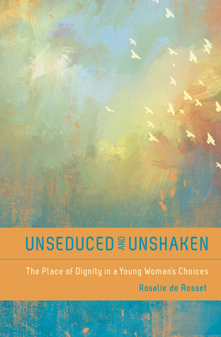 Unseduced and Unshaken: The Place of Dignity in a Young Woman's Choices
