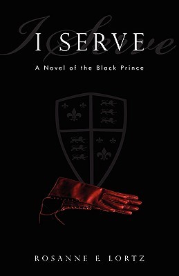 I Serve: A Novel of the Black Prince
