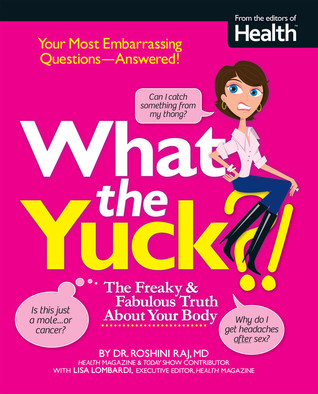 What the Yuck?: The Freaky and Fabulous Truth About Your Body (2010)