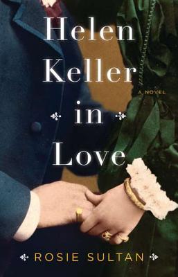 Helen Keller in Love: A Novel (2012)