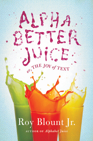 Alphabetter Juice: or, The Joy of Text (2011)