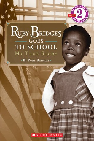 Ruby Bridges Goes To School: My True Story (Scholastic Reader Level 2) (2009)