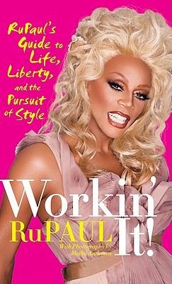 Workin' It!: RuPaul's Guide to Life, Liberty, and the Pursuit of Style (2010)