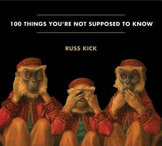 100 Things You're Not Supposed to Know: Secrets, Conspiracies, Cover Ups, and Absurdities (2014)