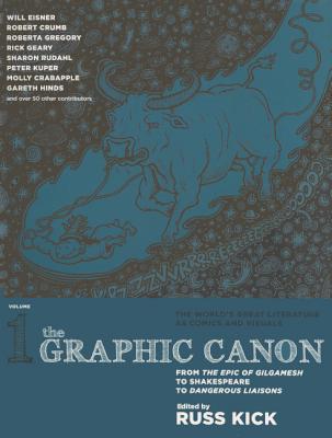 The Graphic Canon, Volume 1: From the Epic of Gilgamesh to Shakespeare to Dangerous Liaisons