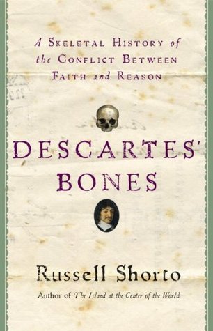 Descartes' Bones: A Skeletal History of the Conflict Between Faith and Reason (2008)