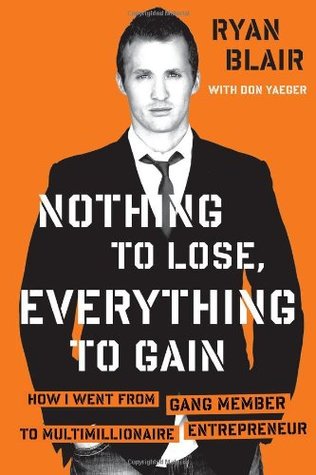 Nothing to Lose, Everything to Gain: How I Went from Gang Member to Multimillionaire Entrepreneur (2011)