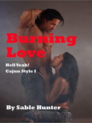 Burning Love (Hell Yeah! Cajun Style, #1)