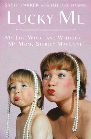 Lucky Me: My Life With--and Without--My Mom, Shirley MacLaine (2013)
