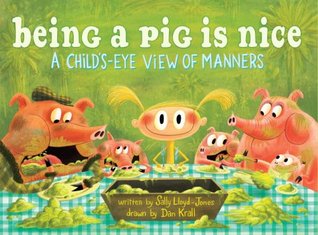 Being a Pig Is Nice: A Child's-Eye View of Manners (2009)