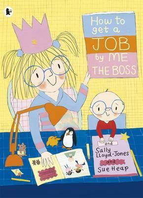 How to Get a Job, by Me, the Boss. Sally Lloyd-Jones (2012)