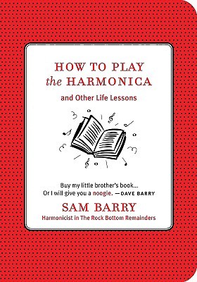How To Play the Harmonica: and Other Life Lessons (2009)