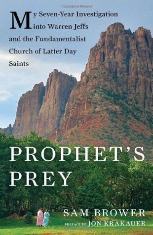 Prophet's Prey: My Seven-Year Investigation into Warren Jeffs and the Fundamentalist Church of Latter-Day Saints