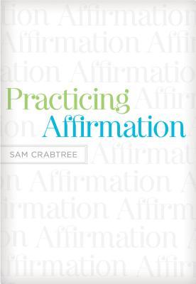 Practicing Affirmation: God-Centered Praise of Those Who Are Not God (2011)
