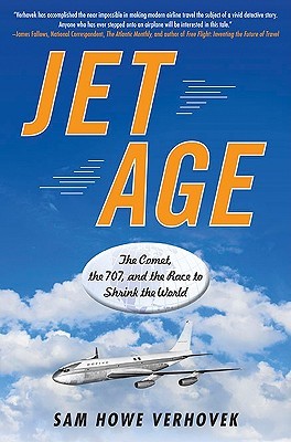 Jet Age: The Comet, the 707, and the Race to Shrink the World (2010)