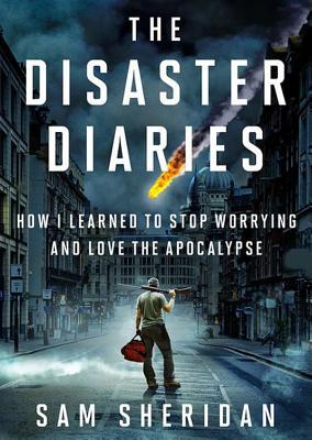 The Disaster Diaries: How I Learned to Stop Worrying and Love the Apocalypse (2013)