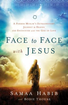 Face to Face with Jesus: A Former Muslim's Extraordinary Journey to Heaven and Encounter with the God of Love (2014)