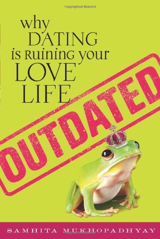 Outdated: Why Dating Is Ruining Your Love Life (2011)