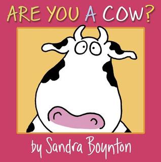Are You a Cow?. Sandra Boynton