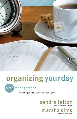 Organizing Your Day: Time Management Techniques That Will Work for You (2009)