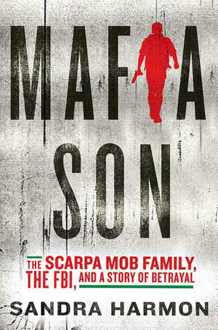 Mafia Son: The Scarpa Mob Family, the FBI, and a Story of Betrayal (2009)