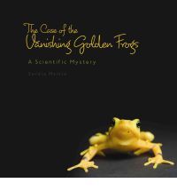 The Case of the Vanishing Golden Frogs: A Scientific Mystery (2011)