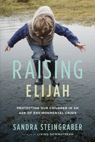 Raising Elijah: Protecting Our Children in an Age of Environmental Crisis (2011)