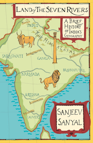 Land of the Seven Rivers: A Brief History of India's Geography (2012)