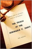 The Trials of the Honorable F. Darcy (2007)