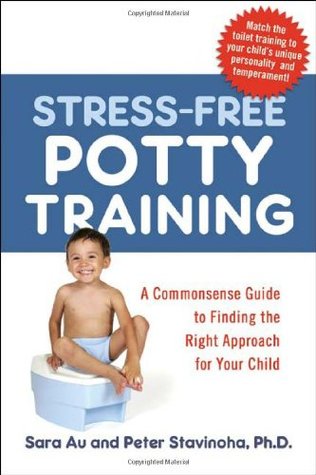 Stress-Free Potty Training: A Commonsense Guide to Finding the Right Approach for Your Child (2008)