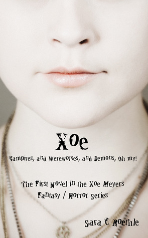 Xoe: or Vampires, and Werewolves, and Demons, Oh My!