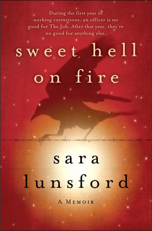 Sweet Hell on Fire: A Memoir of the Prison I Worked In and the Prison I Lived In (2012)