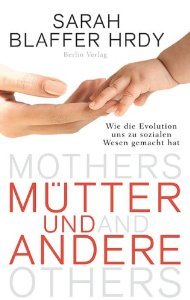 Mütter Und Andere: Wie Die Evolution Uns Zu Sozialen Wesen Gemacht Hat (2010)