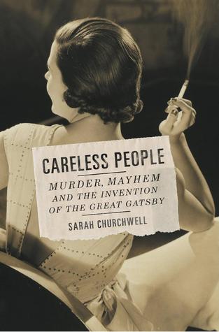 Careless People: Murder, Mayhem, and the Invention of The Great Gatsby (2014)