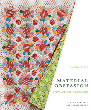 Material Obsession: Modern Quilts with Traditional Roots (2009)