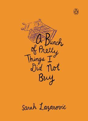 A Bunch of Pretty Things I Did Not Buy (2014)